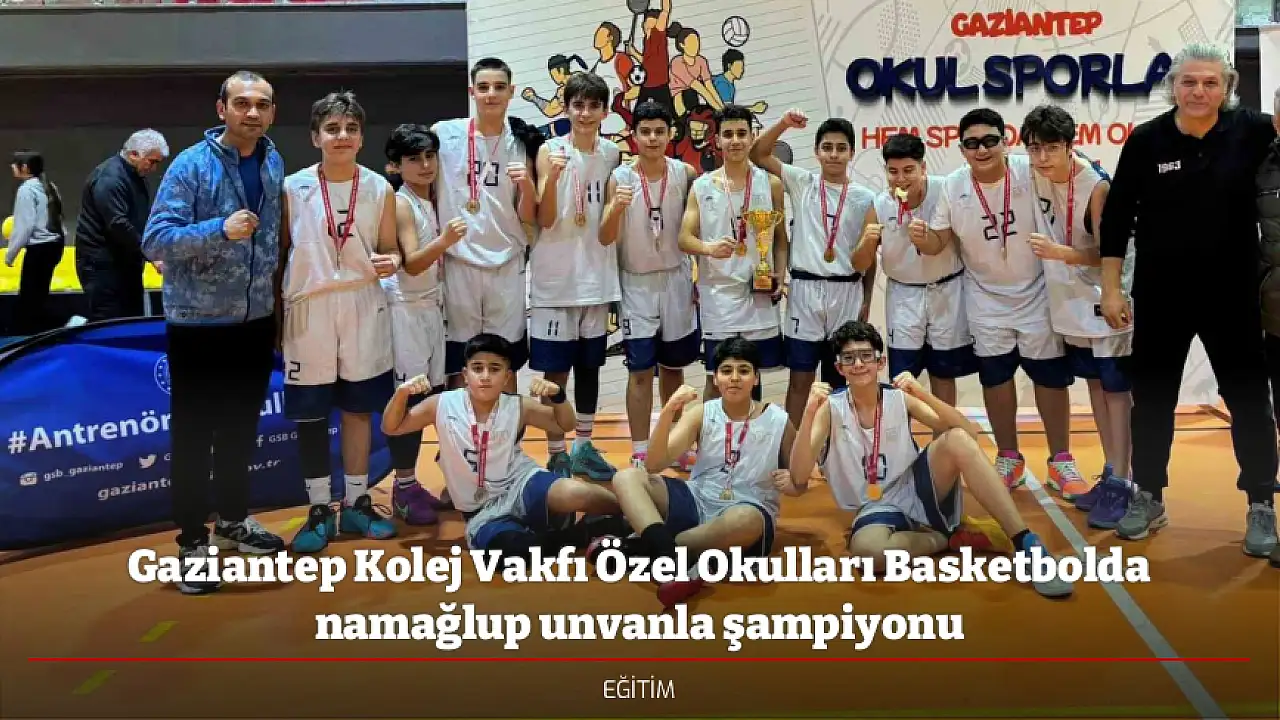 Gaziantep-Kolej-Vakf-zel-Okullar-Basketbolda-nama-lup-unvanl