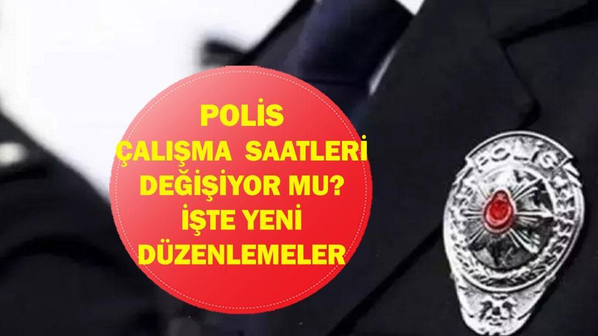 Polis-al-ma-Saatleri-De-i-iyor-mu-Emniyet-Te-kilat-nda-Yeni-