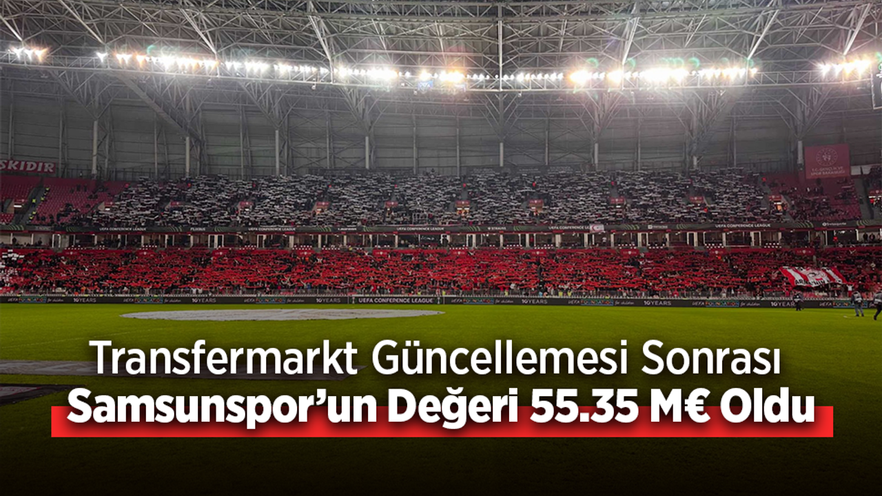 Transfermarkt-G-ncellemesi-Sonras-Samsunspor-un-De-eri-55-35